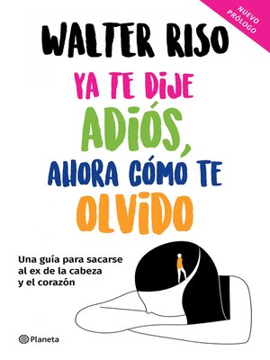 Ya te dije adiós, ahora cómo te olvido - ebook